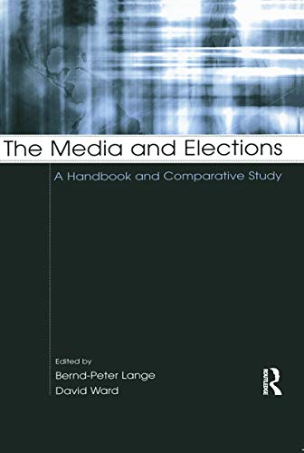 9780415652506: The Media and Elections: A Handbook and Comparative Study (European Institute for the Media Series)