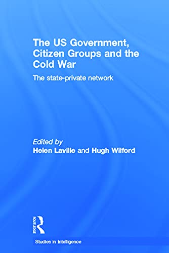 Stock image for The US Government, Citizen Groups and the Cold War (Studies in Intelligence) for sale by Chiron Media
