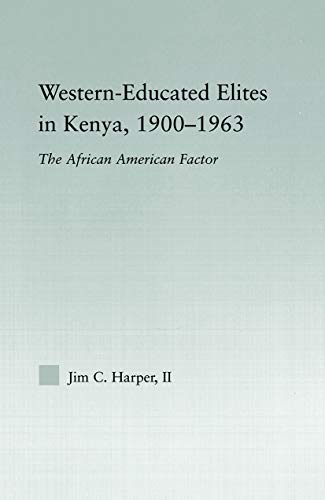 Stock image for Western-Educated Elites In Kenya, 1900-1963: The African American Factor (African Studies) for sale by Chiron Media