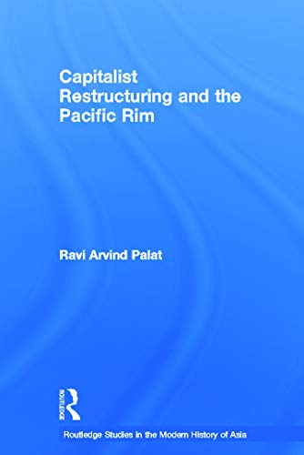 Imagen de archivo de Capitalist Restructuring and the Pacific Rim (Routledge Studies in the Modern History of Asia) a la venta por Chiron Media