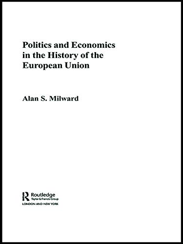 9780415653893: Politics and Economics in the History of the European Union (The Graz Schumpeter Lectures)