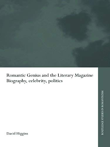 9780415654098: Romantic Genius and the Literary Magazine: Biography, Celebrity, Politics (Routledge Studies in Romanticism)
