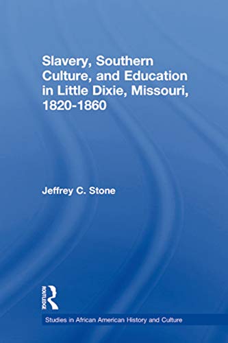 Beispielbild fr Slavery, Southern Culture, and Education in Little Dixie, Missouri, 1820-1860 zum Verkauf von Blackwell's