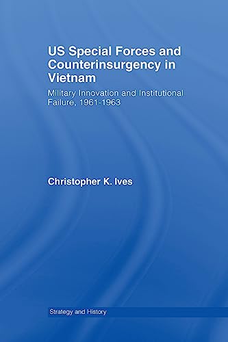 9780415654722: US Special Forces and Counterinsurgency in Vietnam: Military Innovation and Institutional Failure, 1961-63