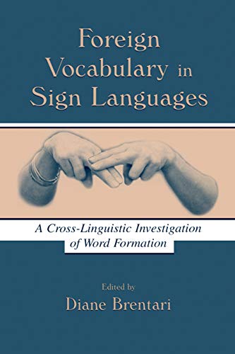 Beispielbild fr Foreign Vocabulary in Sign Languages: A Cross-Linguistic Investigation of Word Formation zum Verkauf von Blackwell's
