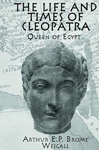 Imagen de archivo de The Life and Times of Cleopatra, Queen of Egypt: A Study in the Origin of the Roman Empire a la venta por Revaluation Books