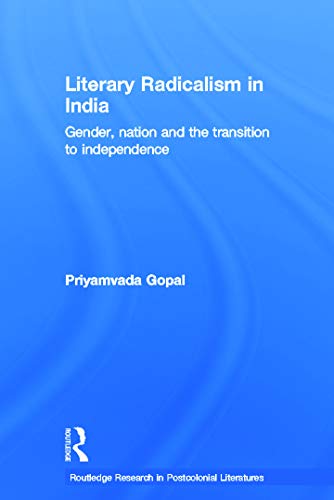 Stock image for Literary Radicalism in India: Gender, Nation and the Transition to Independence for sale by THE SAINT BOOKSTORE