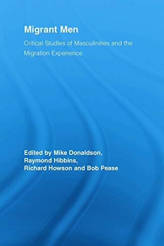 Beispielbild fr Migrant Men: Critical Studies of Masculinities and the Migration Experience zum Verkauf von Revaluation Books