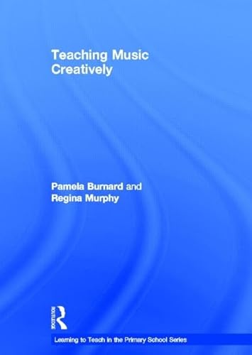 9780415656054: Teaching Music Creatively (Learning to Teach in the Primary School Series)