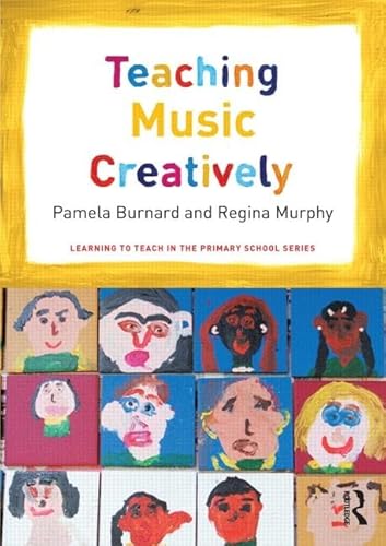 Stock image for Teaching Music Creatively (Learning to Teach in the Primary School Series) for sale by AwesomeBooks