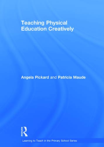 Imagen de archivo de Teaching Physical Education Creatively (Learning to Teach in the Primary School Series) a la venta por Mispah books