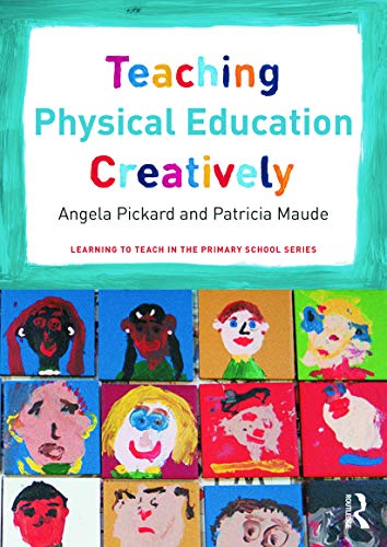 Imagen de archivo de Teaching Physical Education Creatively (Learning to Teach in the Primary School Series) a la venta por WorldofBooks