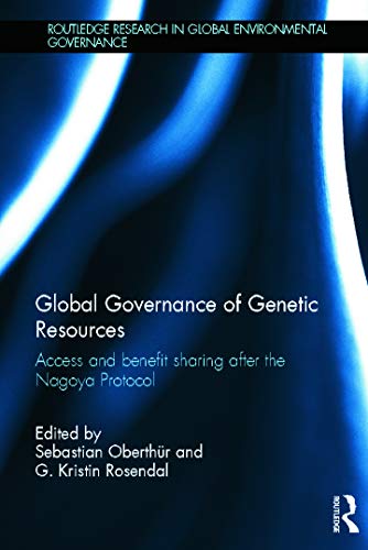 9780415656252: Global Governance of Genetic Resources: Access and Benefit Sharing After the Nagoya Protocol