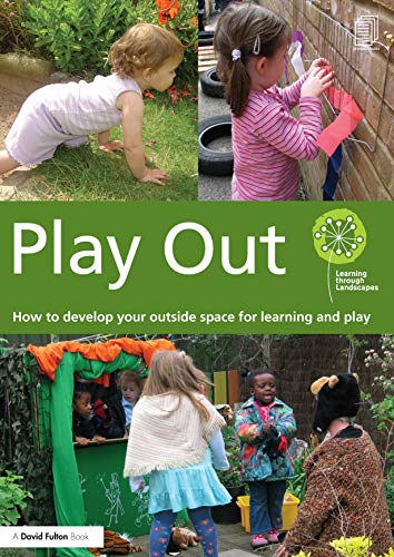 Imagen de archivo de Play Out: How to develop your outside space for learning and play (Learning Through Landscapes) a la venta por Chiron Media