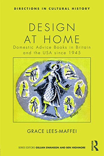 Stock image for Design at Home: Domestic Advice Books in Britain and the USA since 1945 (Directions in Cultural History) for sale by Shadow Books