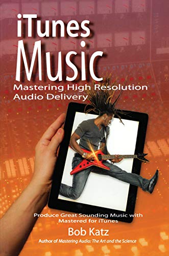 9780415656856: iTunes Music: Mastering High Resolution Audio Delivery: Produce Great Sounding Music with Mastered for iTunes