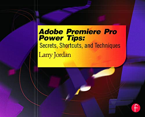 9780415657075: Adobe Premiere Pro Power Tips: Secrets, Shortcuts, and Techniques