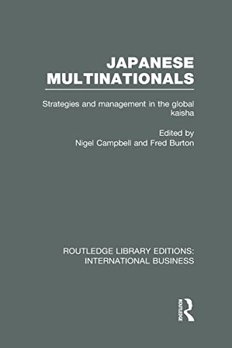 Beispielbild fr Japanese Multinationals (RLE International Business): Strategies and Management in the Global Kaisha (Routledge Library Editions: International Business) zum Verkauf von Chiron Media