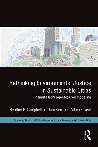 Beispielbild fr Rethinking Environmental Justice in Sustainable Cities: Insights from Agent-Based Modeling (Routledge Studies in Public Administration and Environmental Sustainability) zum Verkauf von Reuseabook