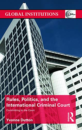 Stock image for Rules, Politics, and the International Criminal Court: Committing to the Court (Global Institutions) for sale by Chiron Media