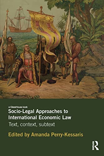 Beispielbild fr Socio-Legal Approaches to International Economic Law: Text, Context, Subtext zum Verkauf von Blackwell's