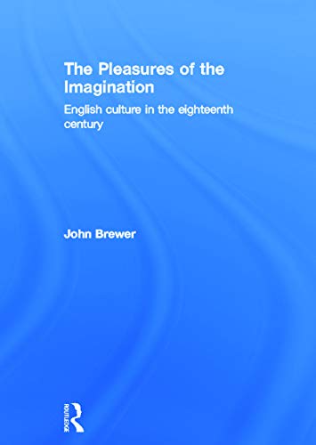 Beispielbild fr The Pleasures of the Imagination: English Culture in the Eighteenth Century zum Verkauf von Chiron Media