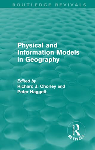 9780415658867: Physical and Information Models in Geography (Routledge Revivals)