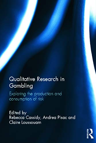Stock image for Qualitative Research in Gambling: Exploring the production and consumption of risk for sale by Reuseabook