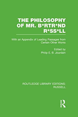 Stock image for The Philosophy of Mr. B*rtr*nd R*ss*ll: With an Appendix of Leading Passages from Certain Other Works. A Skit. (Routledge Library Editions: Russell) for sale by Chiron Media