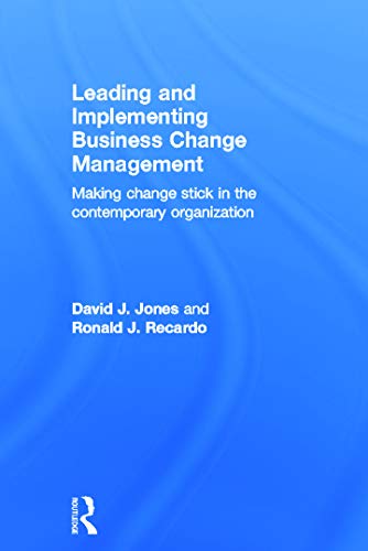 9780415660600: Leading and Implementing Business Change Management: Making Change Stick in the Contemporary Organization