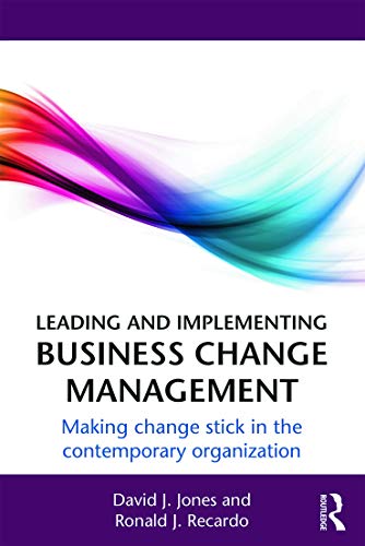 9780415660617: Leading and Implementing Business Change Management: Making Change Stick in the Contemporary Organization