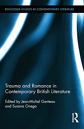 Imagen de archivo de Trauma and Romance in Contemporary British Literature a la venta por Revaluation Books