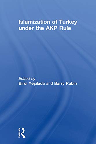 9780415661195: Islamization of Turkey under the AKP Rule