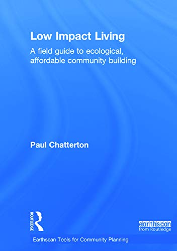 Stock image for Low Impact Living: A Field Guide to Ecological, Affordable Community Building (Earthscan Tools for Community Planning) for sale by Chiron Media