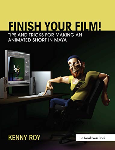 9780415661812: Finish Your Film! Tips and Tricks for Making an Animated Short in Maya