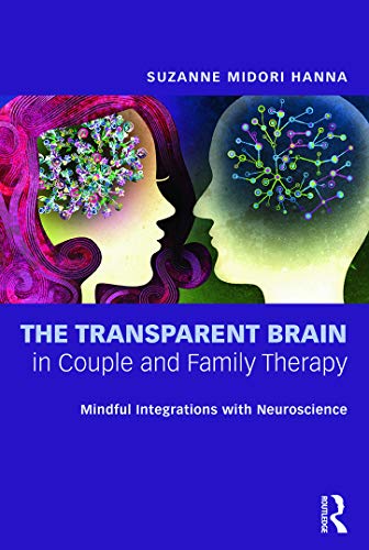 Imagen de archivo de The Transparent Brain in Couple and Family Therapy: Mindful Integrations with Neuroscience a la venta por SecondSale