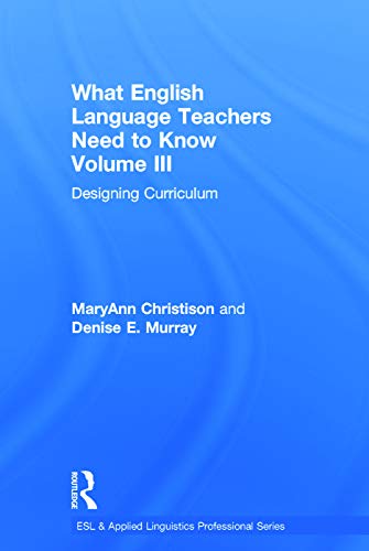 Beispielbild fr What English Language Teachers Need to Know Volume III: Designing Curriculum (ESL & Applied Linguistics Professional Series) zum Verkauf von Mispah books