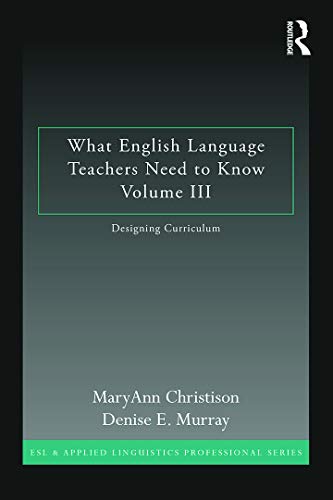 Beispielbild fr What English Language Teachers Need to Know Volume III: Designing Curriculum (ESL & Applied Linguistics Professional Series) zum Verkauf von HPB-Red