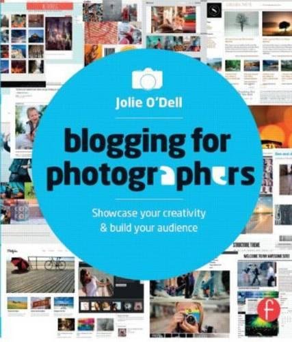 Stock image for Blogging for Photographers : Explore Your Creativity or Build Your Business for sale by Better World Books: West