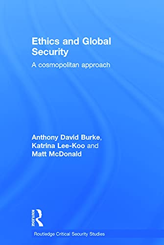 9780415663229: Ethics and Global Security: A cosmopolitan approach (Routledge Critical Security Studies)