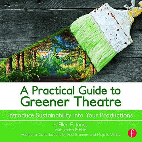 Beispielbild fr A Practical Guide to Greener Theatre: Introduce Sustainability Into Your Productions zum Verkauf von BooksRun