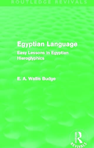 9780415663380: Egyptian Language (Routledge Revivals): Easy Lessons in Egyptian Hieroglyphics