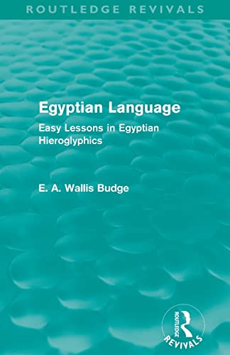 9780415663441: Egyptian Language (Routledge Revivals): Easy Lessons in Egyptian Hieroglyphics