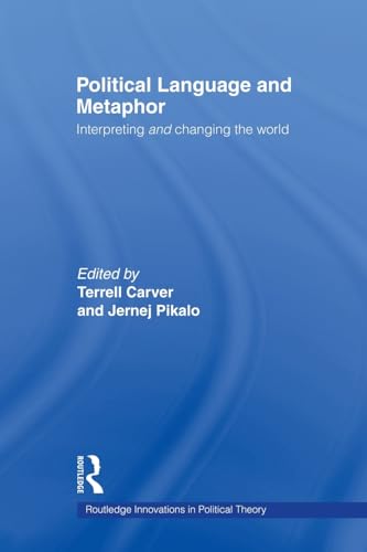 Beispielbild fr Political Language and Metaphor: Interpreting and Changing the World (Routledge Innovations in Political Theory) (Volume 30) zum Verkauf von Anybook.com