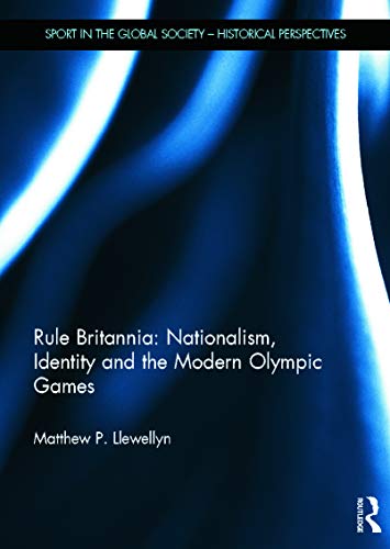 Beispielbild fr Rule Britannia: Nationalism, Identity and the Modern Olympic Games (Sport in the Global Society - Historical perspectives) zum Verkauf von Chiron Media