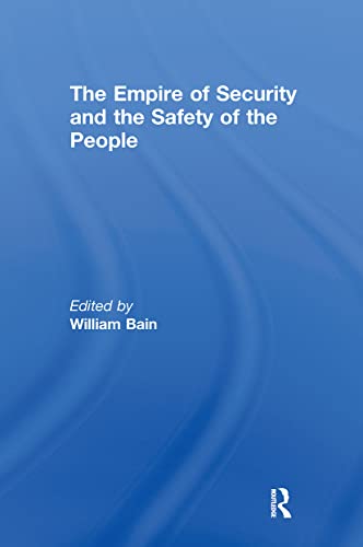 9780415663953: The Empire of Security and the Safety of the People (Routledge Advances in International Relations and Global Politics)