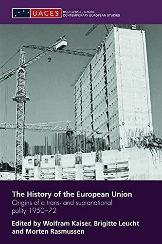 Beispielbild fr The History of the European Union : Origins of a Trans- and Supranational Polity 1950-72 zum Verkauf von Blackwell's