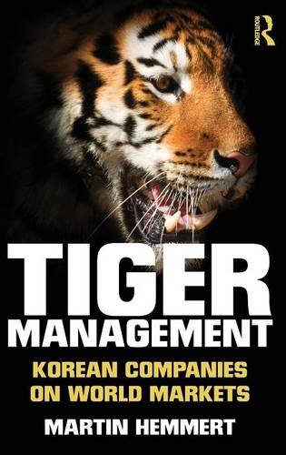 Stock image for Tiger Management: Korean Companies on World Markets (Routledge Studies in the Modern World Economy (Hardcover)) for sale by dsmbooks