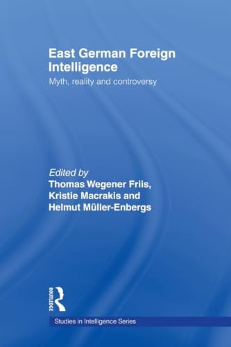 9780415664592: East German Foreign Intelligence: Myth, Reality and Controversy (Studies in Intelligence)