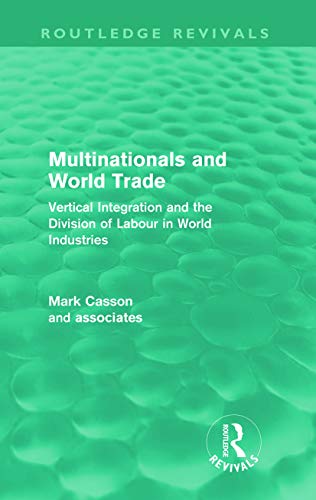 Beispielbild fr Multinationals and World Trade (Routledge Revivals): Vertical Integration and the Division of Labour in World Industries zum Verkauf von Blackwell's